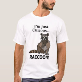 Funny Curious Raccoon T Shirt