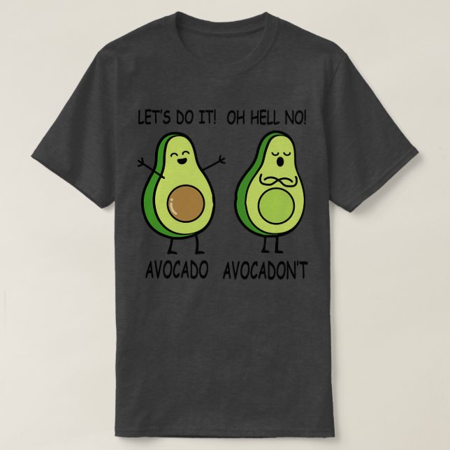 Funny Cute Avocado Avocadonx27t T Shirt (Design framsida)