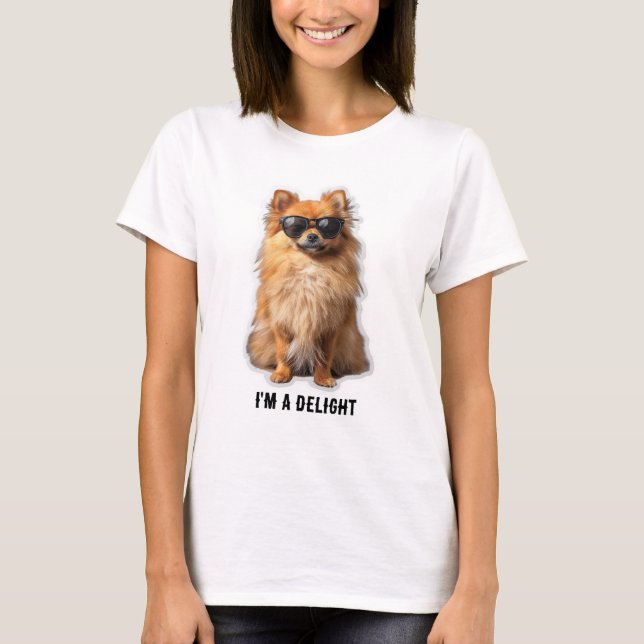 Funny Cute Pomeranian Dog I'm a Delight T Shirt (Framsida)