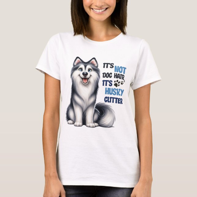 FUNNY CUTE SIBERIAN HUSKY HUND SAYING T SHIRT (Framsida)