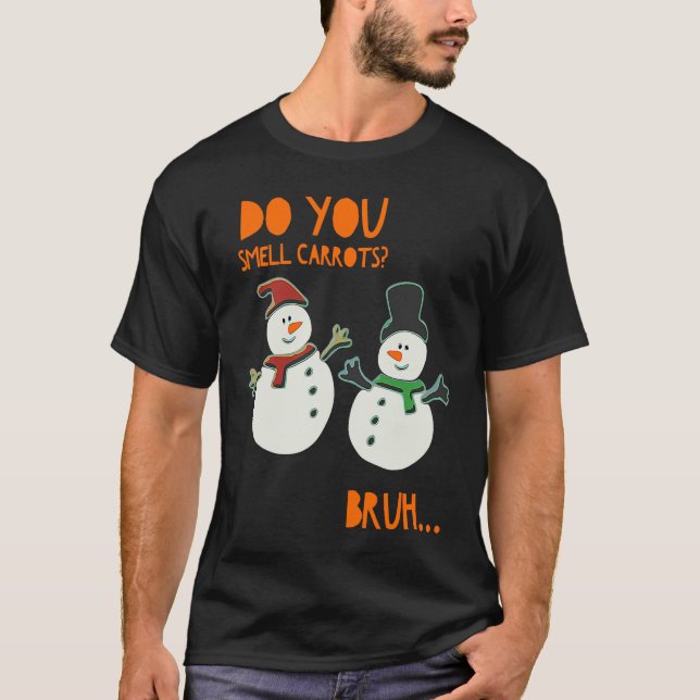 Funny Cute Snowman Christmas Do You Smell Carrots T Shirt (Framsida)
