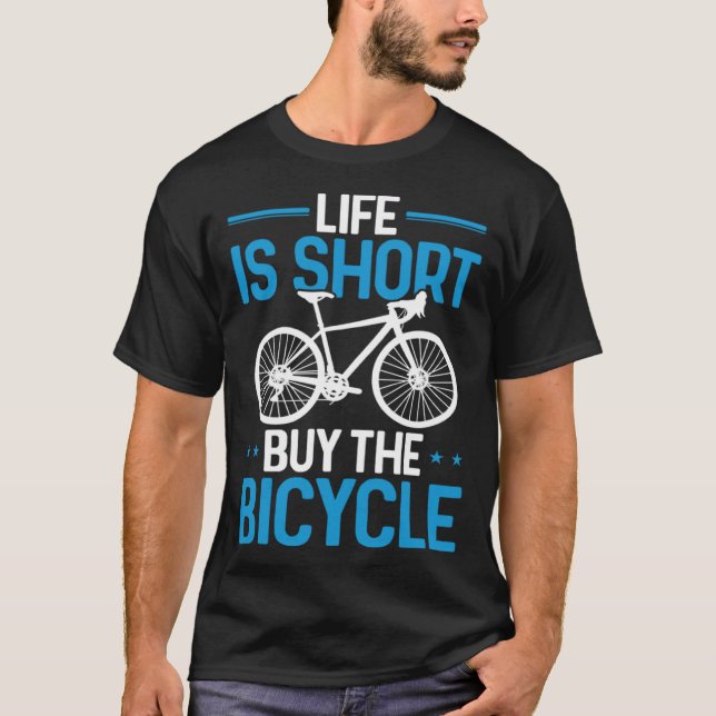 Funny Cycling Bike Life Is Short Buy The Bicycle T Shirt (Framsida)