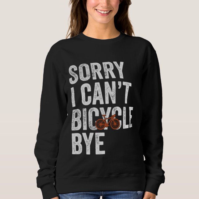 Funny Cycling Sorry I Can't Bicycle Bye Bike T Shirt (Framsida)