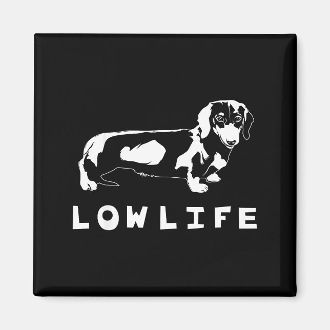 Funny Dachshund Low Life Shirt  Magnet (Framsidan)