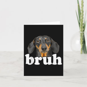 Funny Dachshund Meme som säger Bruh Rolig hund Sar Kort