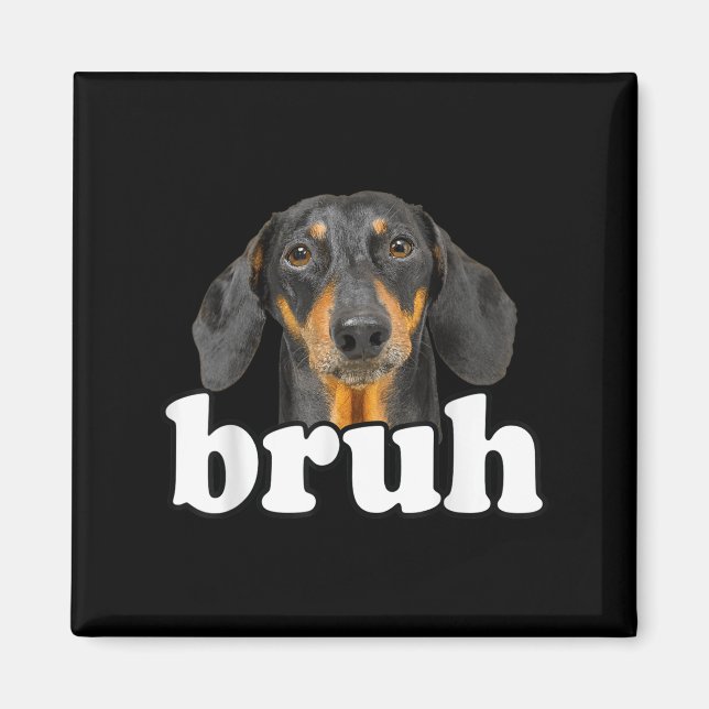 Funny Dachshund Meme som säger Bruh Rolig hund Sar Magnet (Framsidan)