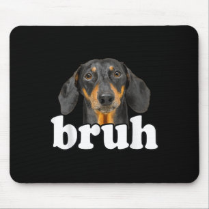 Funny Dachshund Meme som säger Bruh Rolig hund Sar Musmatta