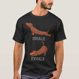 Funny Dachshund Weiner Hund Yoga Inhale Exhale Wie T Shirt