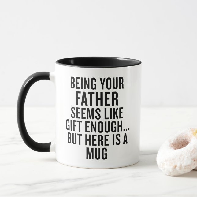 Funny Dad Mug Being Your Father Is Gift Enough Mugg (Med munk)