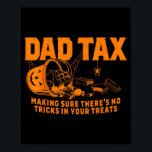 Funny Dad Tax Halloween  Poster<br><div class="desc">Funny Dad Tax Halloween</div>