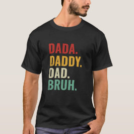 Funny Dada pappa Pappa Bruh för Fars dag Laughs T Shirt