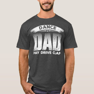 Funny Dancing pappa Dance Pappa Proud Dancer Pappa T Shirt