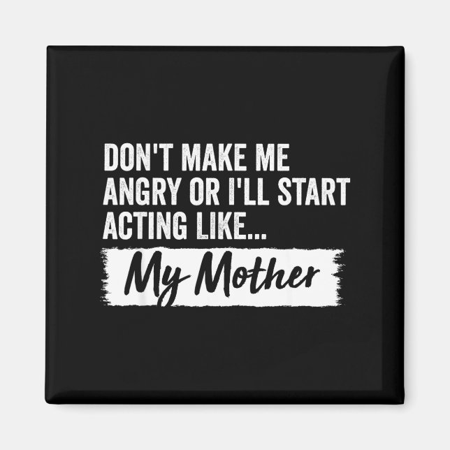 Funny Daughter Don't Make Me Angry Or I’ll Act Lik Magnet (Framsidan)