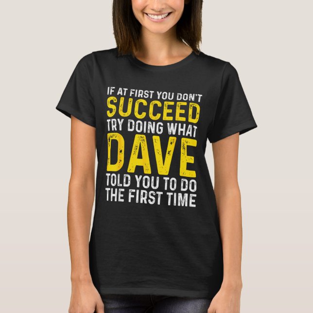 Funny Dave If At First You Don't Succeed Try Doing T Shirt (Framsida)