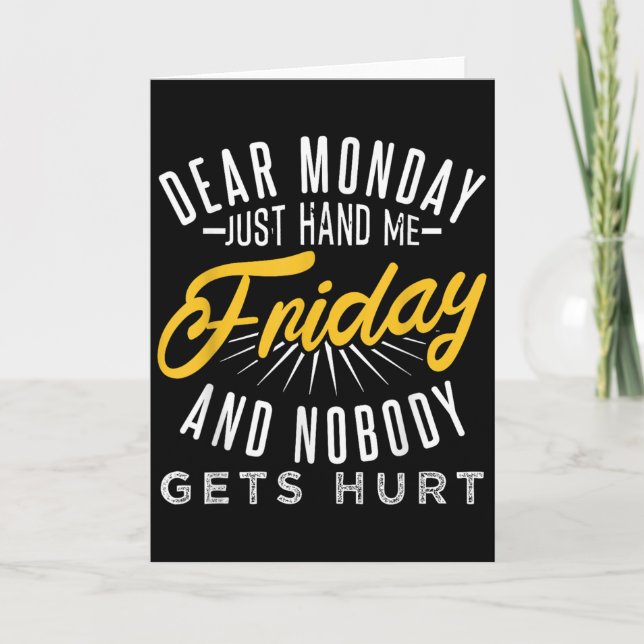 Funny Dear Monday Just Hand Me Friday And Nobody G Kort (Framsida)