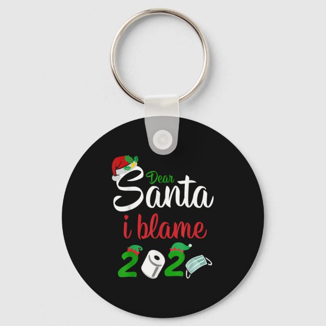 Funny Dear Santa Quote 2020 Christmas I Blame 2020 Nyckelring (Framsida)