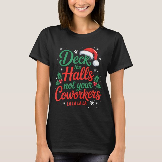 Funny Deck The Hall Not Your Coworkers Christmas Q T Shirt (Framsida)