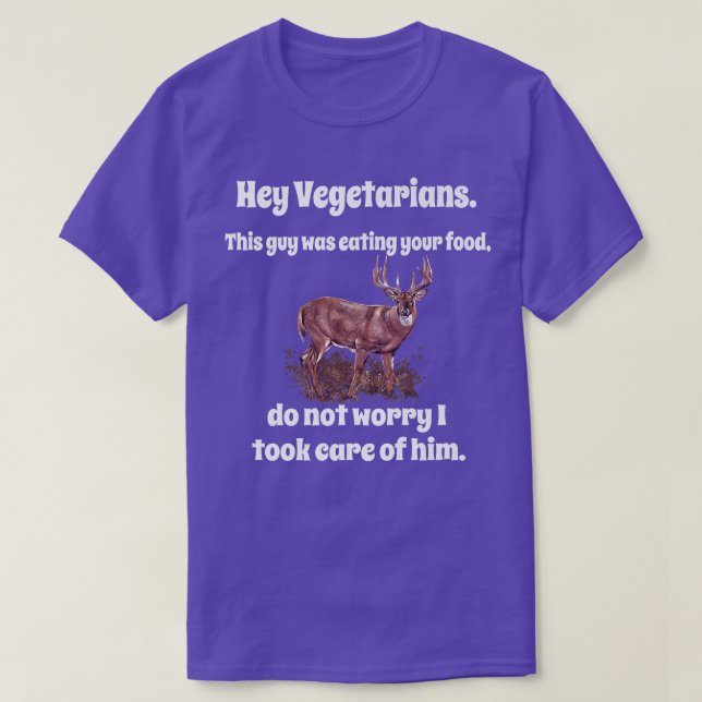 Funny Deer Hunter Humor Hey Vegetarians This Guy W T Shirt (Design framsida)