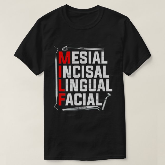 Funny Dental MILF Mesial Incisal Lingual Face P T Shirt (Design framsida)