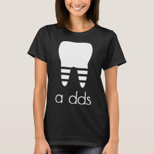 Funny Dentist a DDS Student Grad Gift Pun H T Shirt