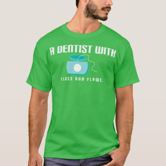 Funny Dentist Quote T Shirt
