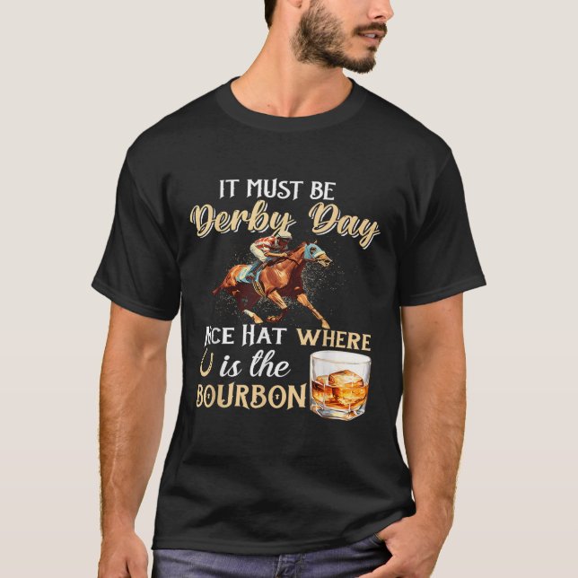Funny Derby Day Nice Hat Bourbon where Horse Racin T Shirt (Framsida)