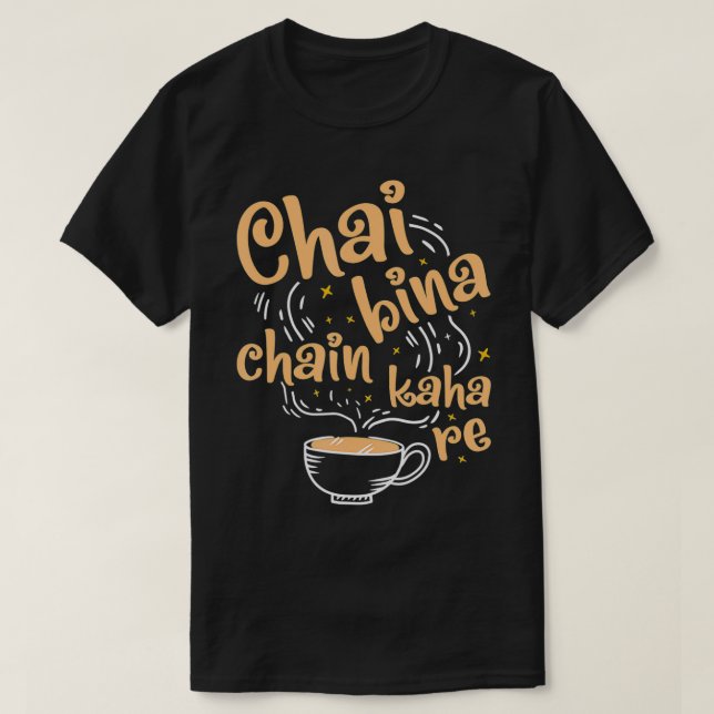 Funny Desi Chai Bina chain Kaha Re Indian Tea  T Shirt (Design framsida)