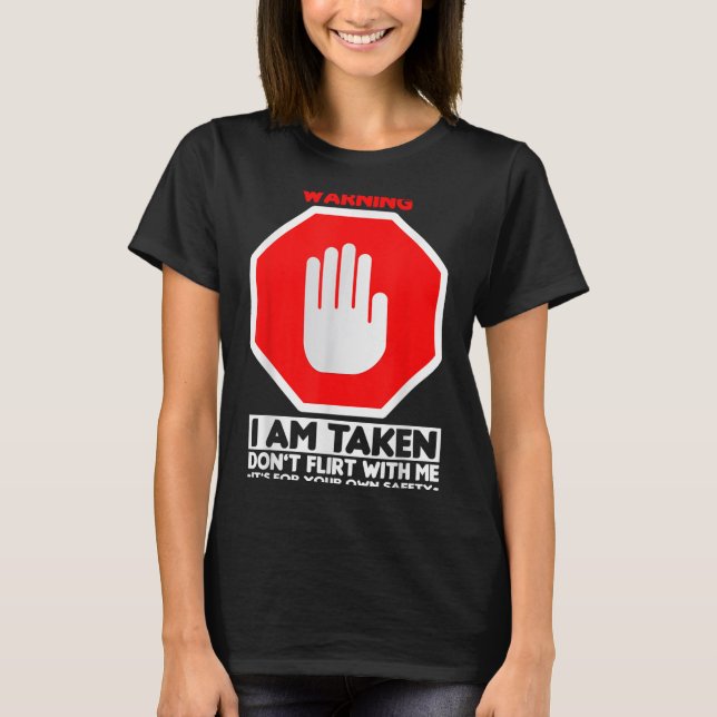 Funny Design I'm Taken For Men - Don't Flirt With  T Shirt (Framsida)