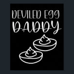 Funny Deviled Egg Daddy  Poster<br><div class="desc">Funny Deviled Egg Daddy</div>