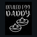 Funny Deviled Egg Daddy  Poster<br><div class="desc">Funny Deviled Egg Daddy</div>