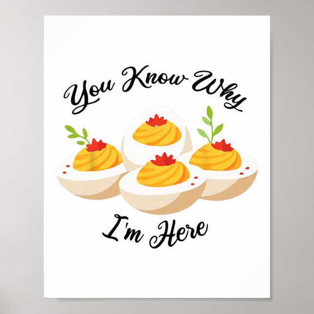 Funny Deviled Eggs You Know Why I'm Here Tee  Poster (Framsidan)