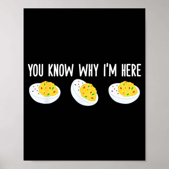 Funny Deviled Eggs You Know Why I'm Here Tee Uni-a Poster (Framsidan)