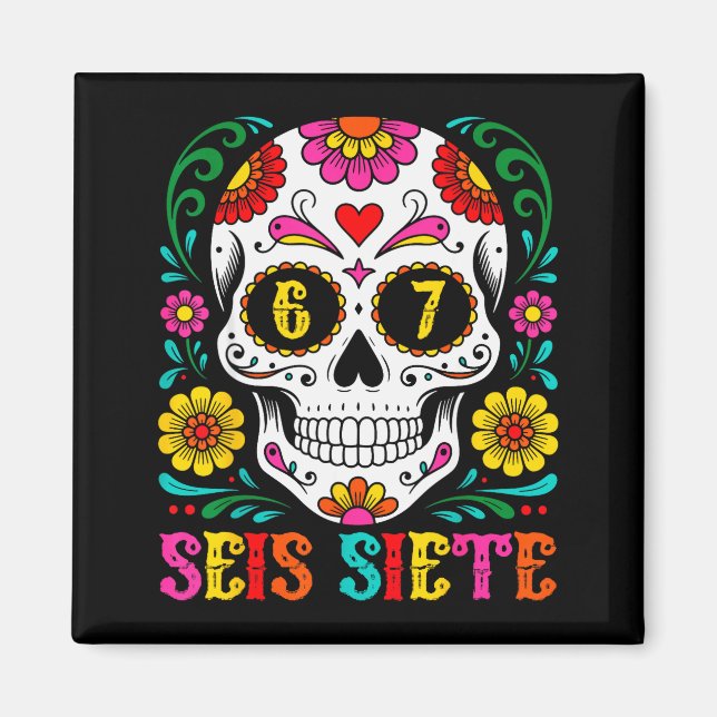 Funny Dia De Los Muertos Sugar Skull Seis Siete 67 Magnet (Framsidan)