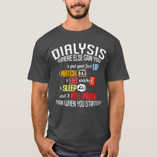 Funny Dialysis About Dialysis Day a Dialysis Patie T Shirt
