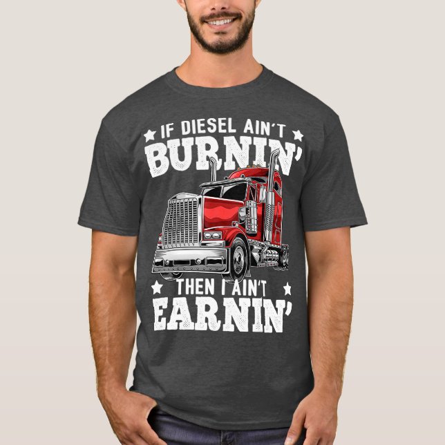 Funny Diesel Trucker Big Rig SemiTrailer Lastbil T Shirt (Framsida)