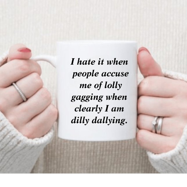 Funny Dilly Dally Sarcasm Kaffemugg (Skapare uppladdad)