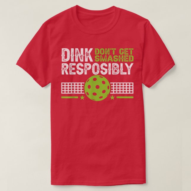 funny Dink Responsibly Dont Get Smashed Pickleball T Shirt (Design framsida)