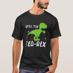 Funny Dinosaur Pun Spill the Tea-Rex Tyrannosaurus T Shirt