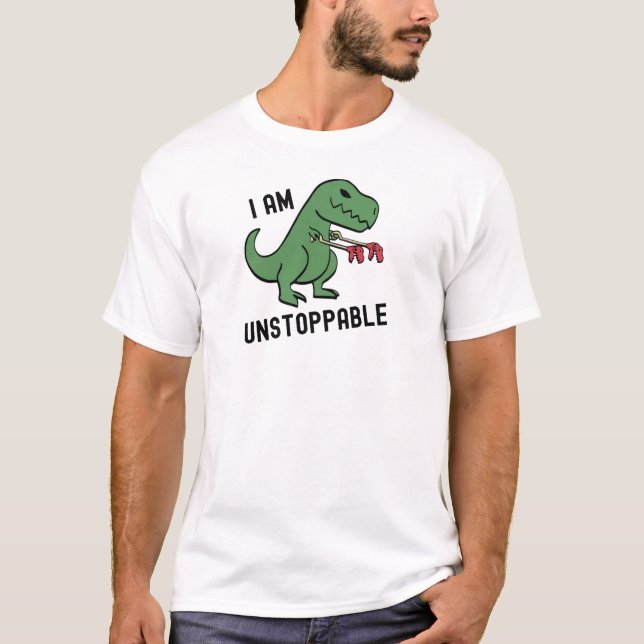 Funny Dinosaur T rex I är ostoppbar Shirt (Framsida)