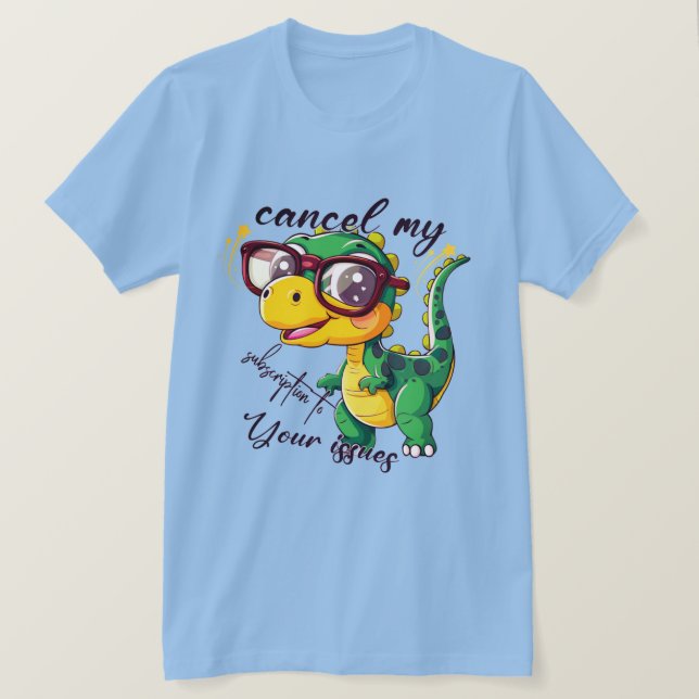 Funny Dinosaur T-Shirt - "Avbryt min prenumeration (Design framsida)