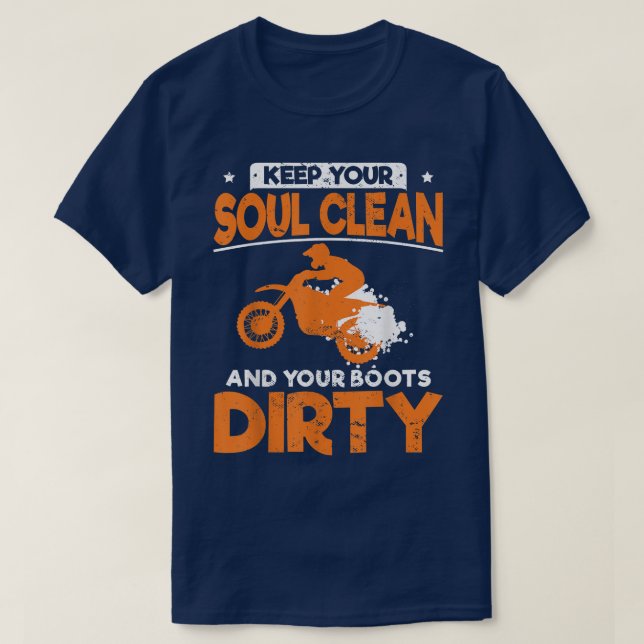 Funny Dirt Bike Keep Your Soul Clean And Your Boot T Shirt (Design framsida)