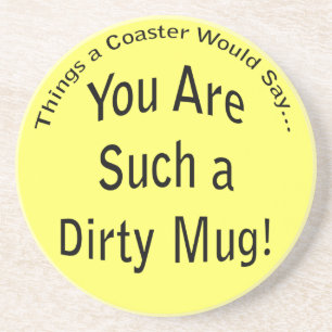 Funny Dirty Mugg Quote Underlägg Sandsten