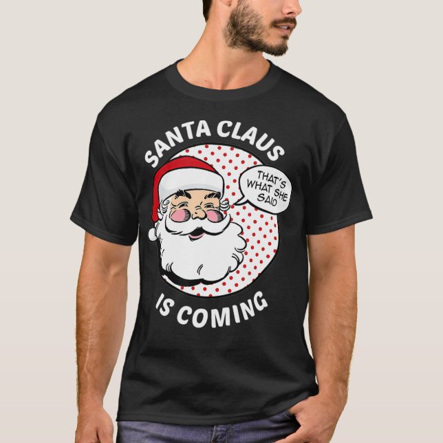 Funny Dirty Santa Inappropriate Christmas  T Shirt (Framsida)
