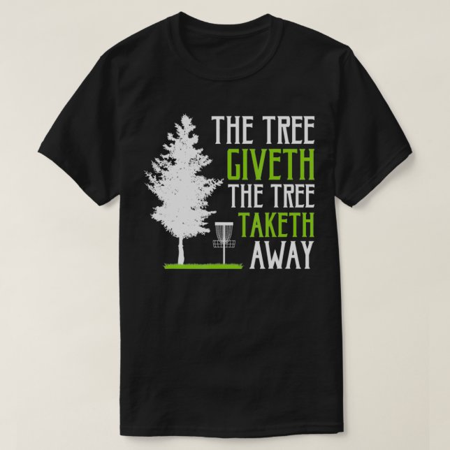 Funny Disc Golf The Tree Giveth The Tree Taketh Aw T Shirt (Design framsida)