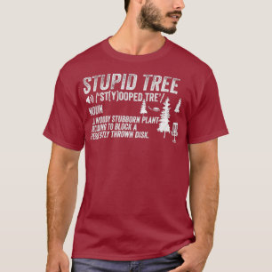 Funny Disk Golf Frisbee Golfing Gifts - Stupid T Shirt