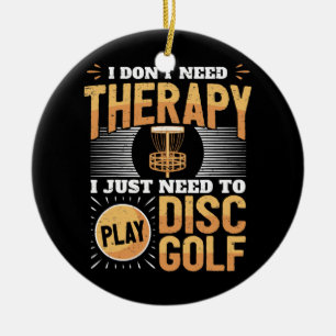 Funny Disk Golf Player säger att jag bara behöve Julgransprydnad Keramik