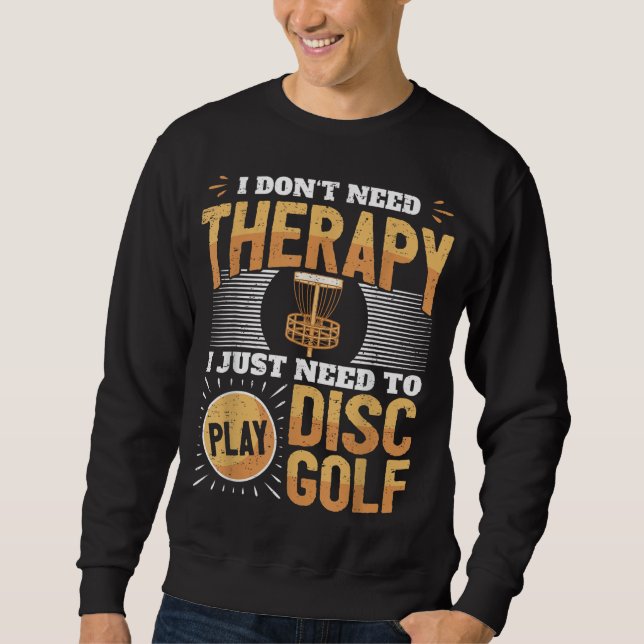 Funny Disk Golf Player säger att jag bara behöver  Lång Ärmad Tröja (Framsida)