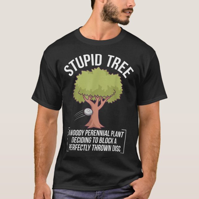 Funny Disk Golf Player säger i Stupid Träd T Shirt (Framsida)