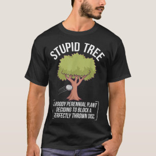 Funny Disk Golf Player säger i Stupid Träd T Shirt