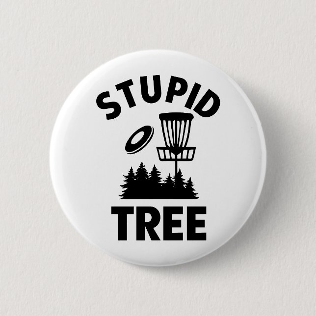 Funny Disk Golf Quote Stupid Träd Knapp (Framsida)